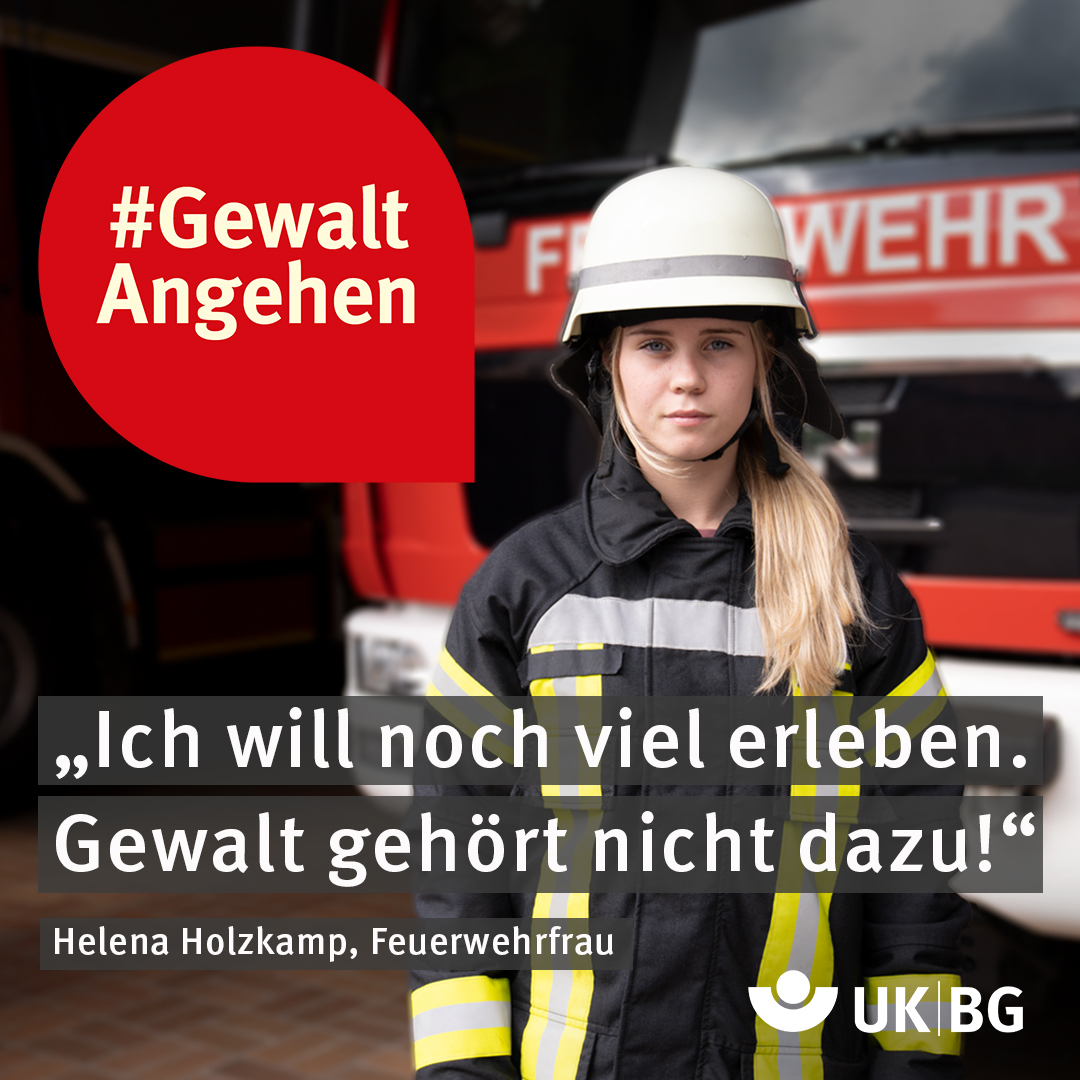 #GewaltAngehen - Kampagnen-Motiv mit Feuerwehrfrau Helena Holzkamp und Text "Ich will noch viel erleben. Gewalt gehört nicht dazu!"